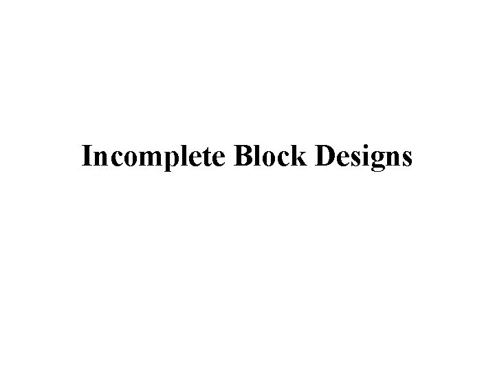 Incomplete Block Designs 