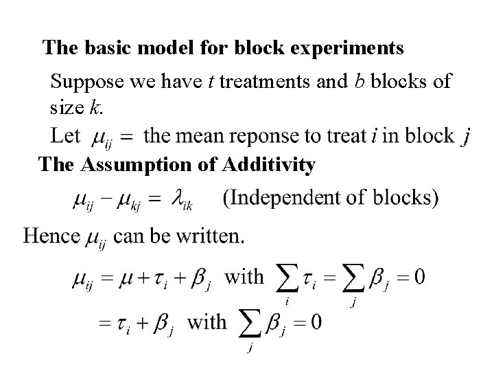 The basic model for block experiments Suppose we have t treatments and b blocks