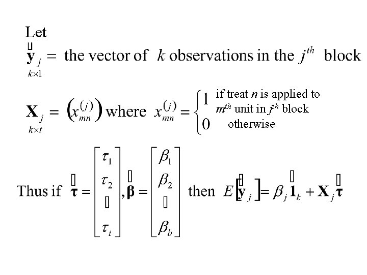 Let if treat n is applied to mth unit in jth block otherwise 