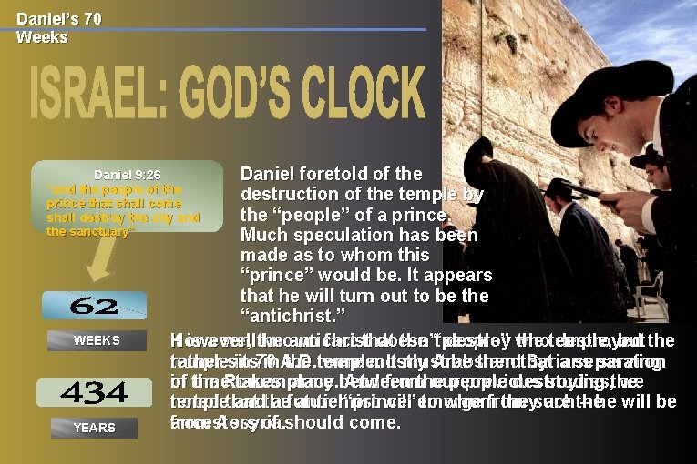 Daniel’s 70 Weeks Daniel foretold of the destruction of the temple by the “people”