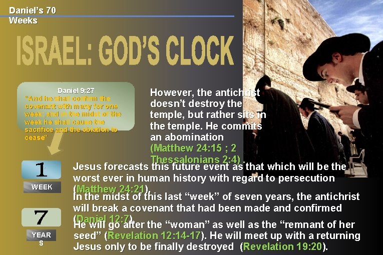 Daniel’s 70 Weeks Daniel 9: 27 “And he shall confirm the covenant with many