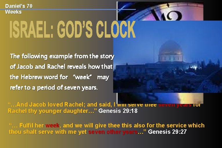 Daniel’s 70 Weeks The following example from the story of Jacob and Rachel reveals