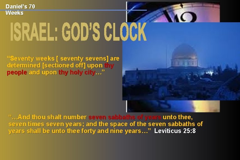 Daniel’s 70 Weeks “Seventy weeks [ seventy sevens] are determined [sectioned off] upon thy