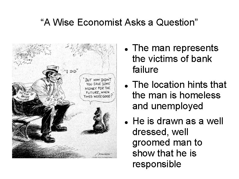 “A Wise Economist Asks a Question” The man represents the victims of bank failure