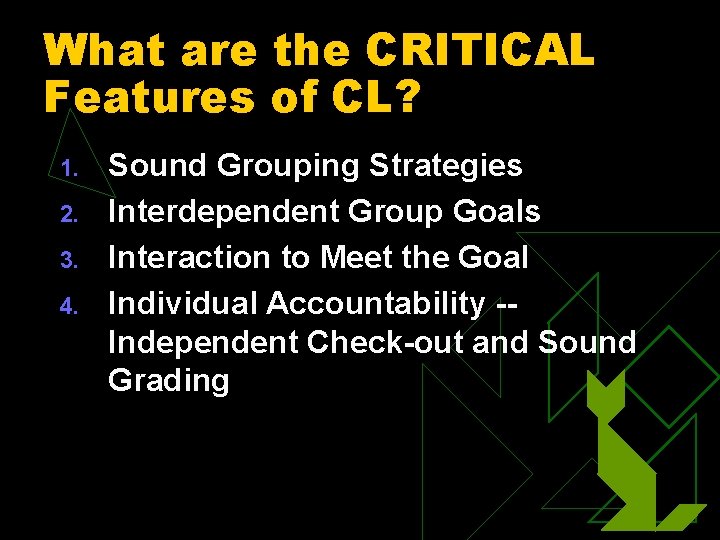 What are the CRITICAL Features of CL? 1. 2. 3. 4. Sound Grouping Strategies