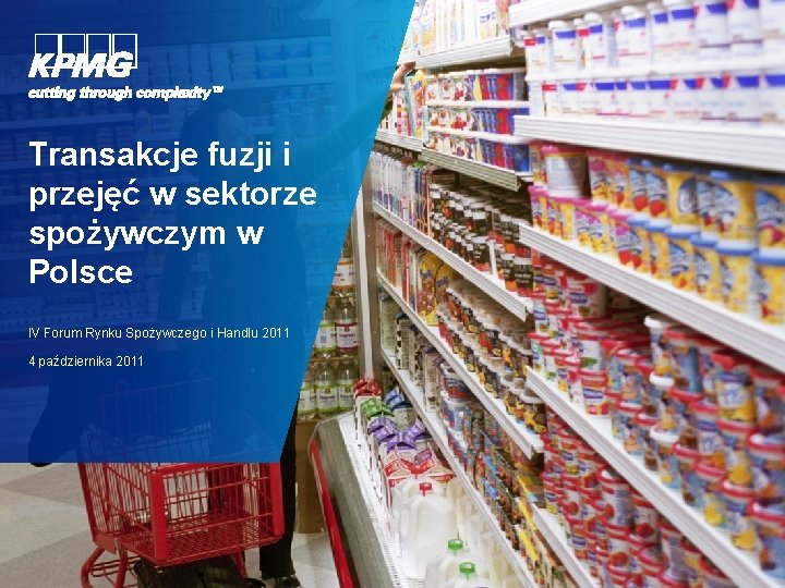 Transakcje fuzji i przejęć w sektorze spożywczym w Polsce IV Forum Rynku Spożywczego i