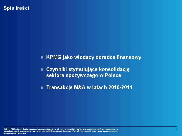 Spis treści l KPMG jako wiodący doradca finansowy l Czynniki stymulujące konsolidację sektora spożywczego