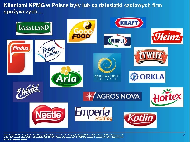 Klientami KPMG w Polsce były lub są dziesiątki czołowych firm spożywczych… © 2011 KPMG