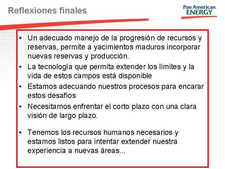 Reflexiones finales • Un adecuado manejo de la progresión de recursos y reservas, permite