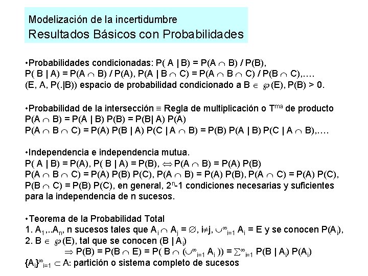 Modelización de la incertidumbre Resultados Básicos con Probabilidades • Probabilidades condicionadas: P( A |