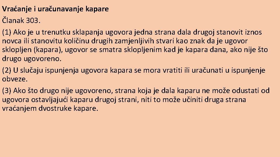 Vraćanje i uračunavanje kapare Članak 303. (1) Ako je u trenutku sklapanja ugovora jedna