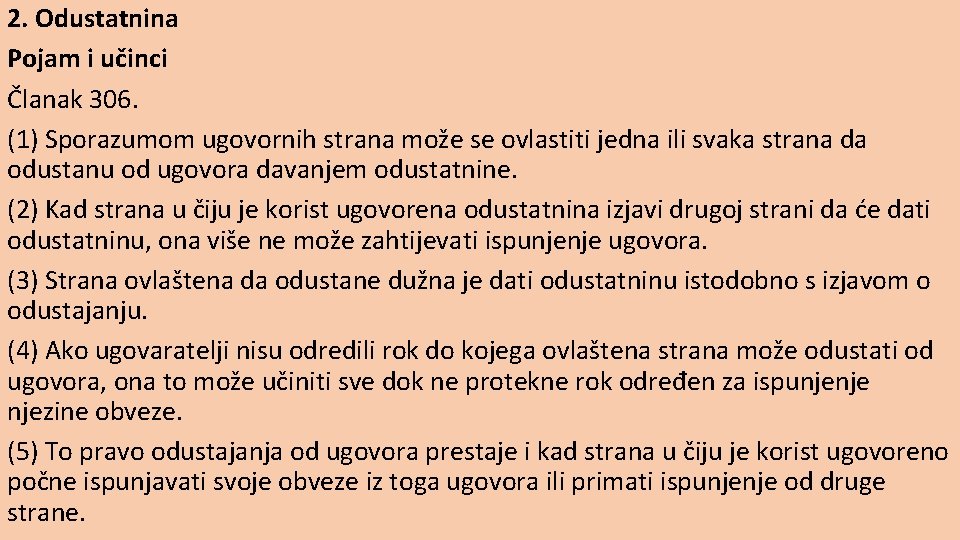 2. Odustatnina Pojam i učinci Članak 306. (1) Sporazumom ugovornih strana može se ovlastiti