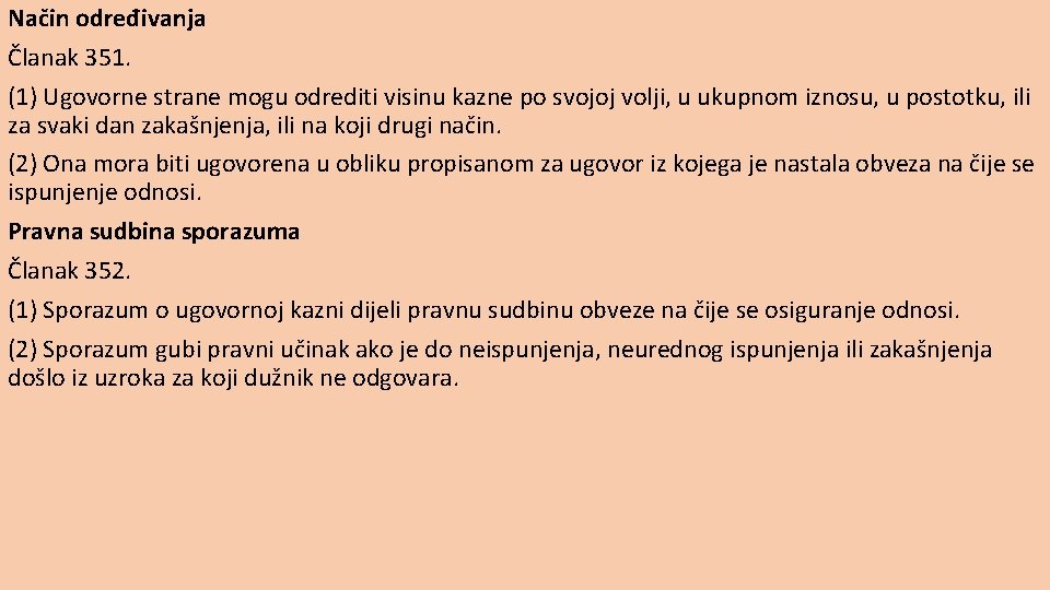 Način određivanja Članak 351. (1) Ugovorne strane mogu odrediti visinu kazne po svojoj volji,