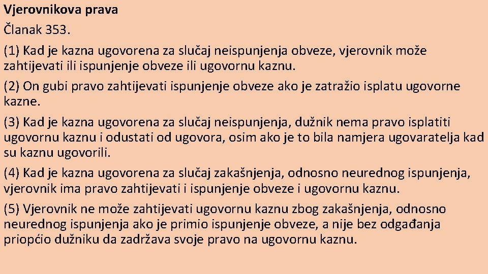 Vjerovnikova prava Članak 353. (1) Kad je kazna ugovorena za slučaj neispunjenja obveze, vjerovnik