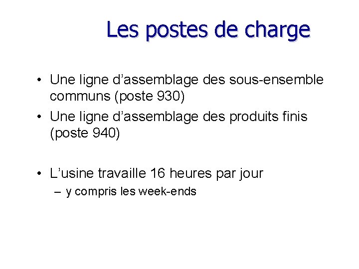 Les postes de charge • Une ligne d’assemblage des sous-ensemble communs (poste 930) •