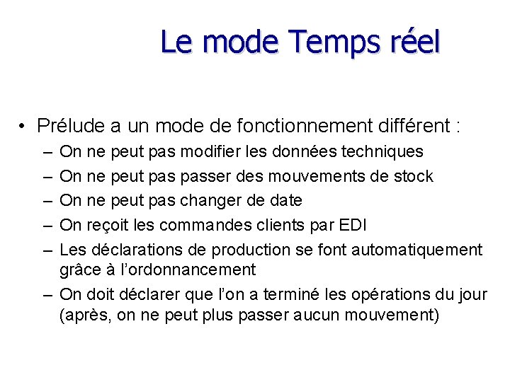 Le mode Temps réel • Prélude a un mode de fonctionnement différent : –