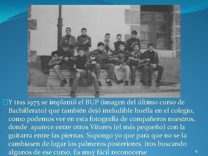 �Y tras 1975 se implantó el BUP (imagen del último curso de Bachillerato) que