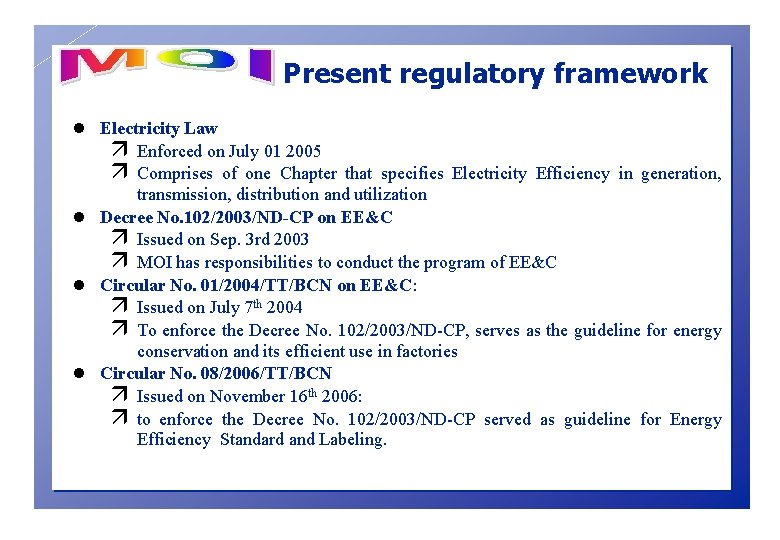 Present regulatory framework l Electricity Law ä ä Enforced on July 01 2005 Comprises