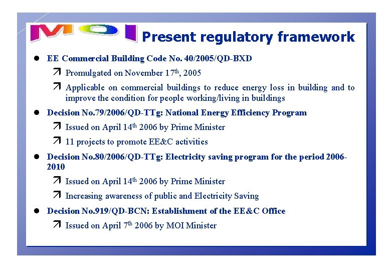 Present regulatory framework l EE Commercial Building Code No. 40/2005/QD-BXD ä ä Promulgated on