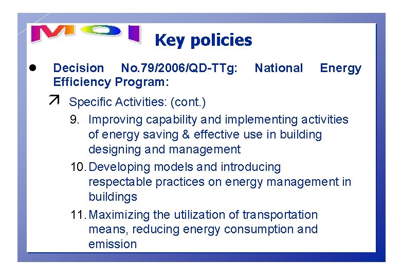 Key policies l Decision No. 79/2006/QD-TTg: Efficiency Program: ä National Energy Specific Activities: (cont.