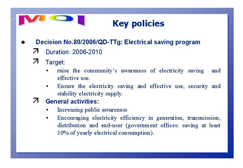Key policies l Decision No. 80/2006/QD-TTg: Electrical saving program ä ä ä Duration: 2006