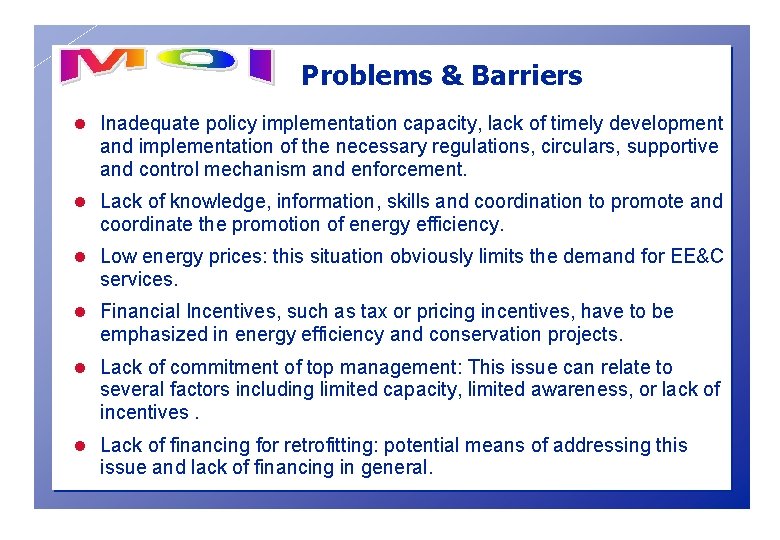 Problems & Barriers l Inadequate policy implementation capacity, lack of timely development and implementation