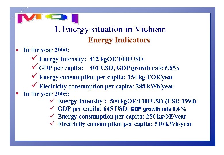 1. Energy situation in Vietnam Energy Indicators § In the year 2000: ü Energy