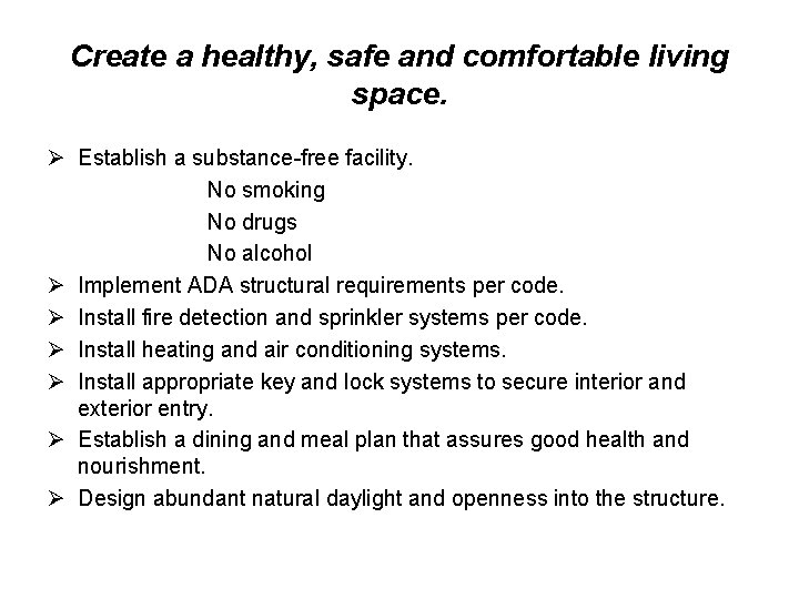 Create a healthy, safe and comfortable living space. Ø Establish a substance-free facility. No