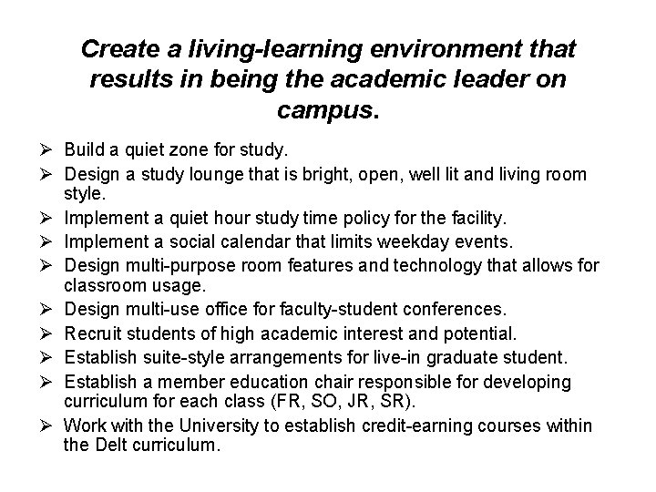 Create a living-learning environment that results in being the academic leader on campus. Ø