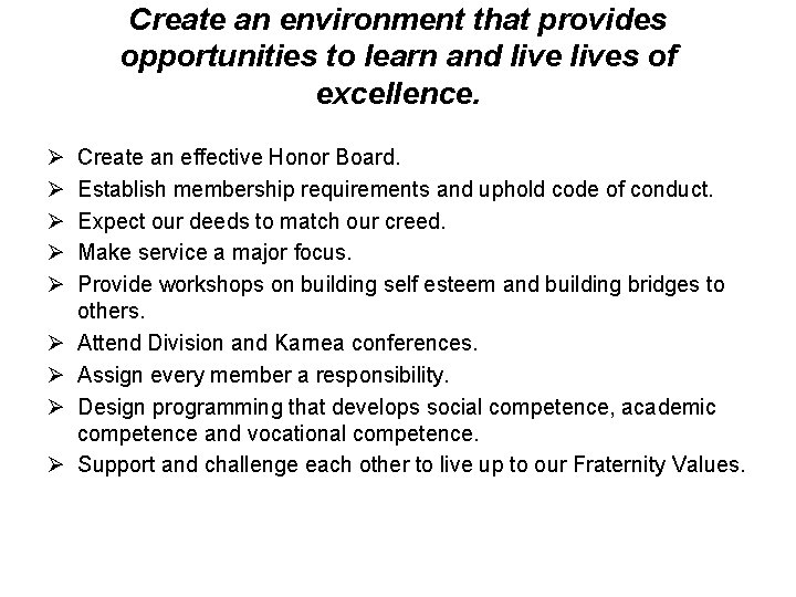 Create an environment that provides opportunities to learn and lives of excellence. Ø Ø