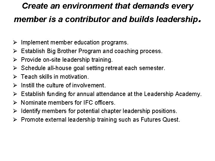 Create an environment that demands every member is a contributor and builds leadership. Ø