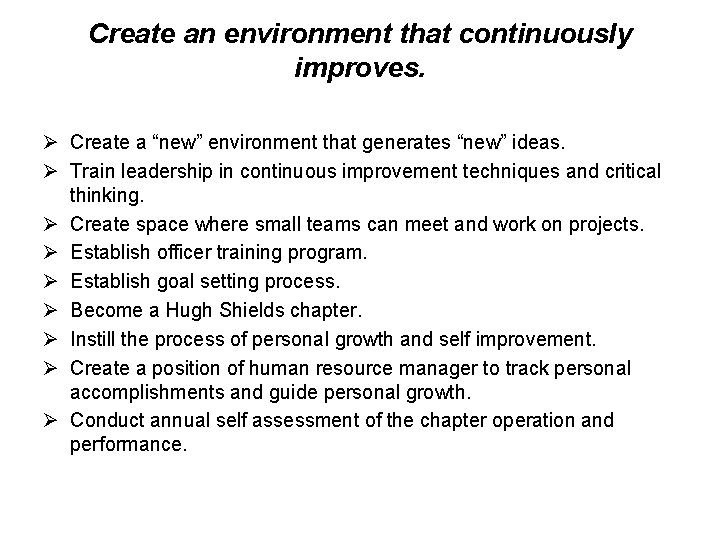 Create an environment that continuously improves. Ø Create a “new” environment that generates “new”