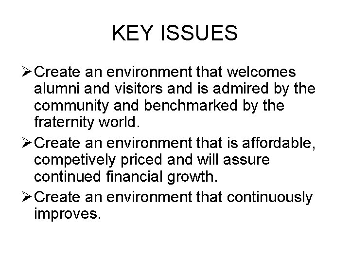 KEY ISSUES Ø Create an environment that welcomes alumni and visitors and is admired