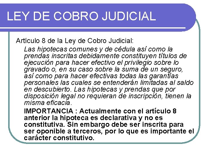 LEY DE COBRO JUDICIAL Artículo 8 de la Ley de Cobro Judicial: Las hipotecas