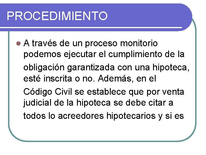 PROCEDIMIENTO l. A través de un proceso monitorio podemos ejecutar el cumplimiento de la