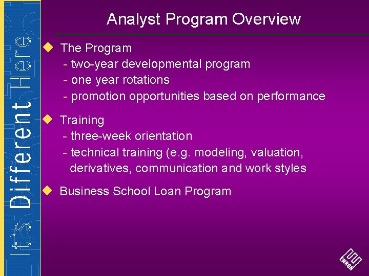 Analyst Program Overview The Program - two-year developmental program - one year rotations -