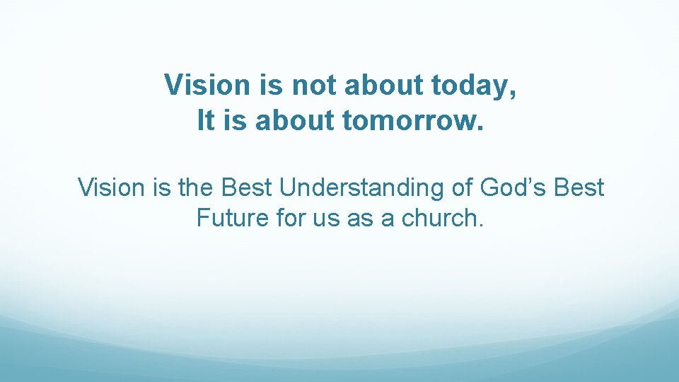 Vision is not about today, It is about tomorrow. Vision is the Best Understanding