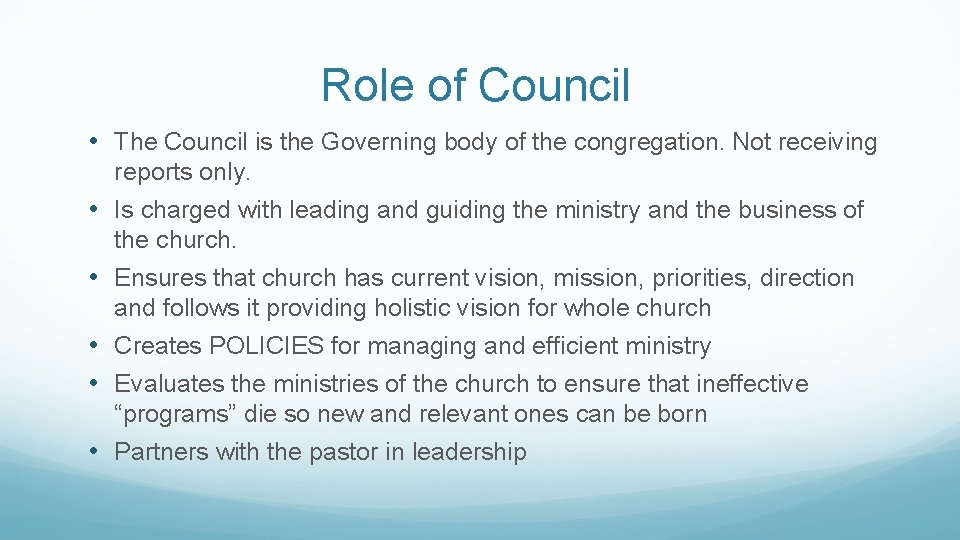 Role of Council • The Council is the Governing body of the congregation. Not