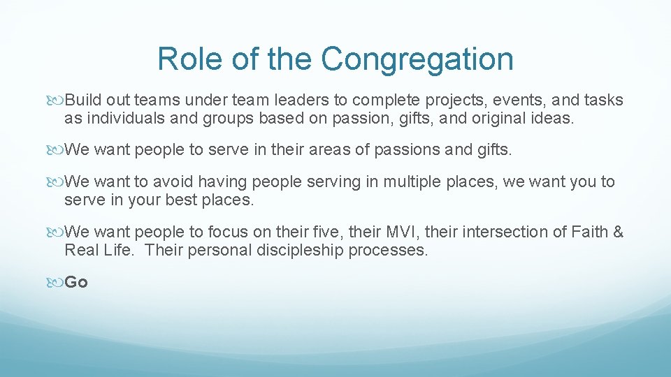 Role of the Congregation Build out teams under team leaders to complete projects, events,