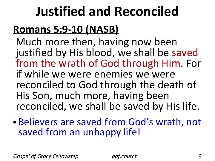 Justified and Reconciled Romans 5: 9 -10 (NASB) Much more then, having now been