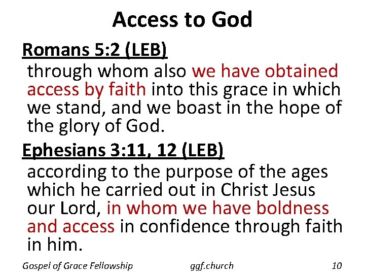 Access to God Romans 5: 2 (LEB) through whom also we have obtained access Access to God Romans 5: 2 (LEB) through whom also we have obtained access
