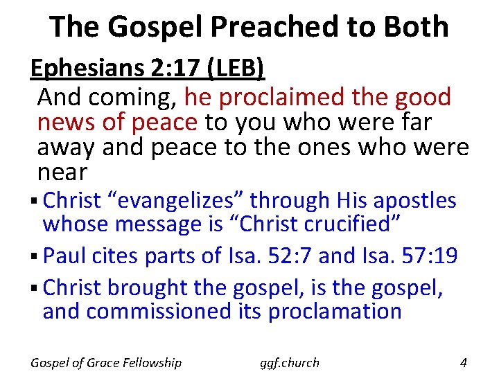 The Gospel Preached to Both Ephesians 2: 17 (LEB) And coming, he proclaimed the