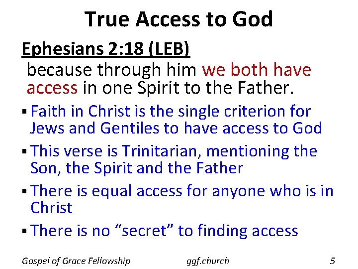 True Access to God Ephesians 2: 18 (LEB) because through him we both have