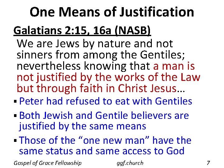 One Means of Justification Galatians 2: 15, 16 a (NASB) We are Jews by