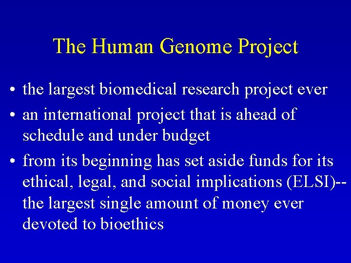 The Human Genome Project • the largest biomedical research project ever • an international