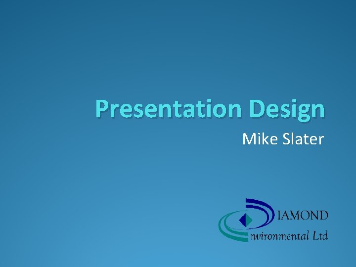 Presentation Design Mike Slater 