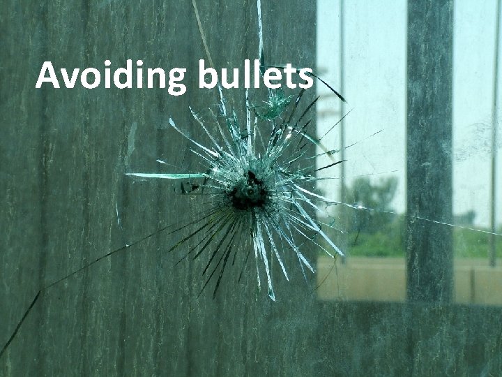 Avoiding bullets 
