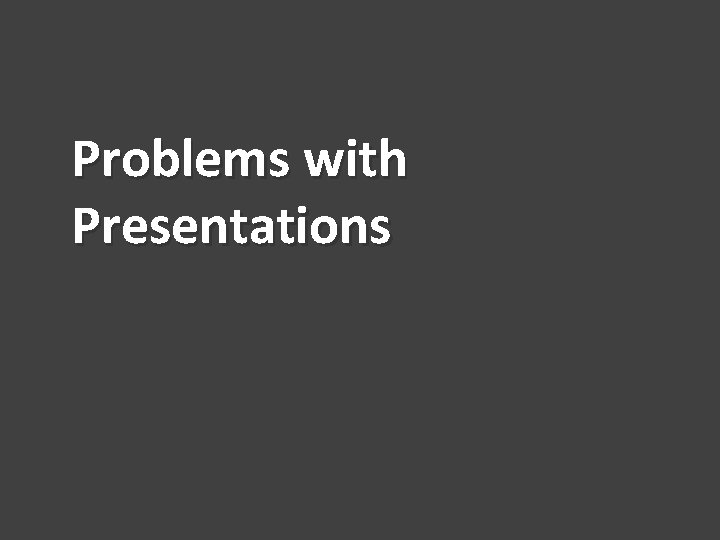 Problems with Presentations 