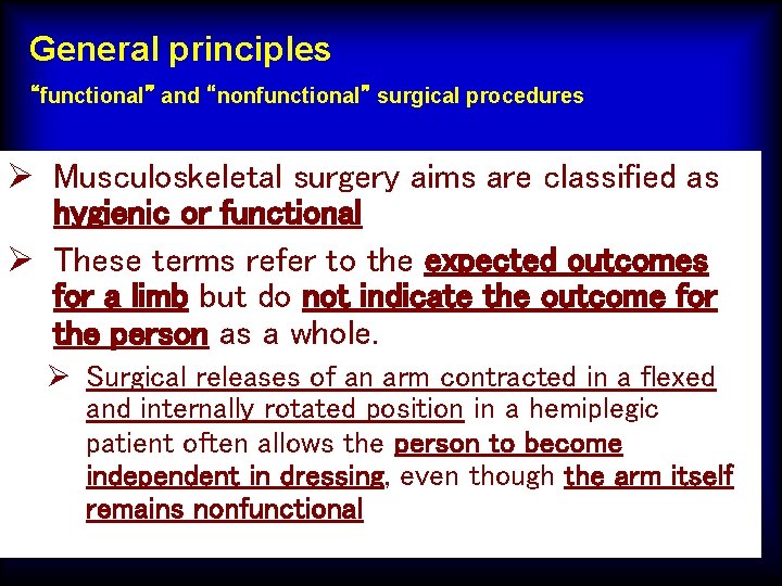 General principles “functional” and “nonfunctional” surgical procedures Ø Musculoskeletal surgery aims are classified as