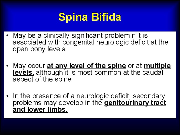 Spina Bifida • May be a clinically significant problem if it is associated with
